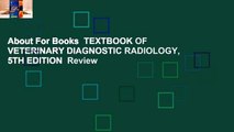 About For Books  TEXTBOOK OF VETERINARY DIAGNOSTIC RADIOLOGY, 5TH EDITION  Review
