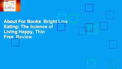 About For Books  Bright Line Eating: The Science of Living Happy, Thin  Free  Review