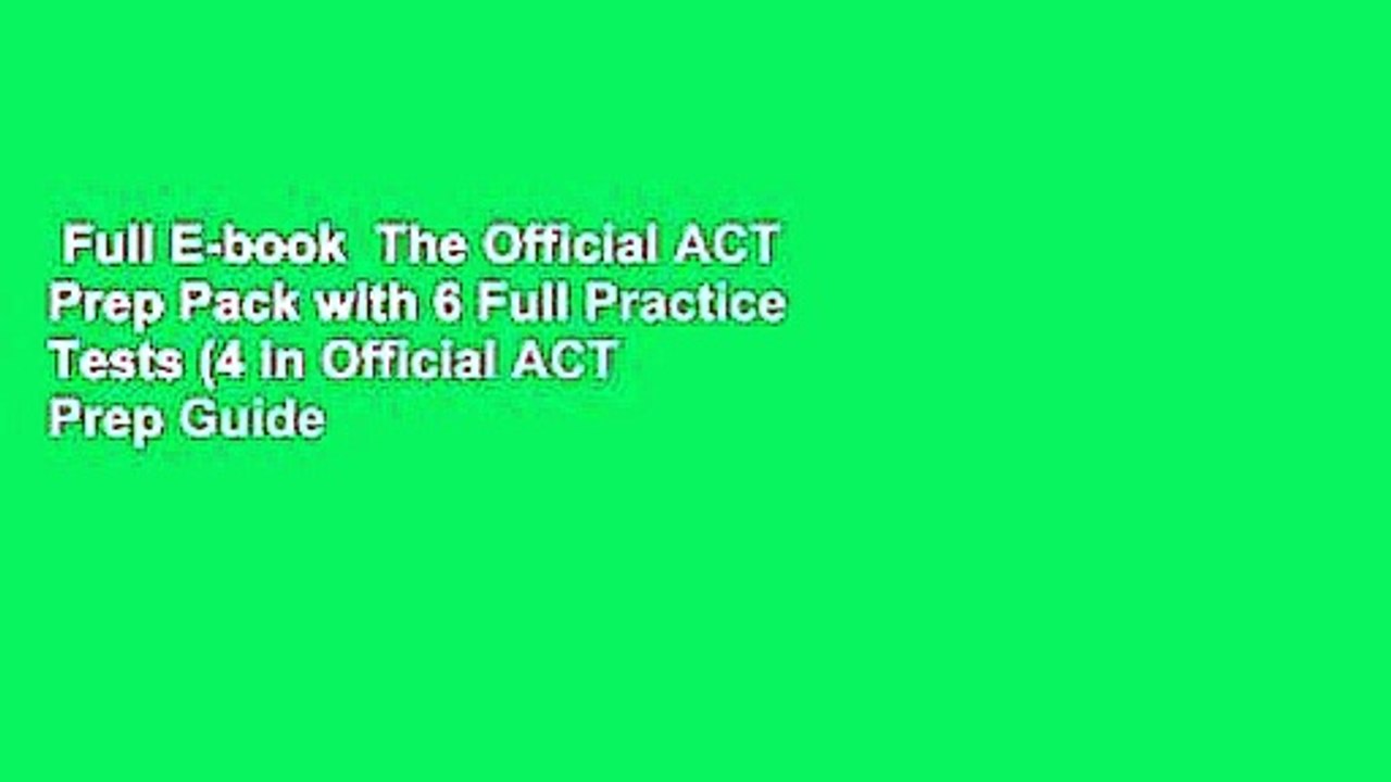 Full E-book  The Official ACT Prep Pack with 6 Full Practice Tests (4 in Official ACT Prep Guide