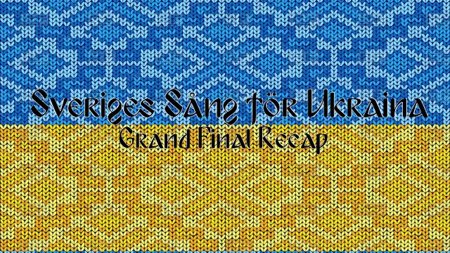 Sveriges Sång för Ukraina Grand Final Recap