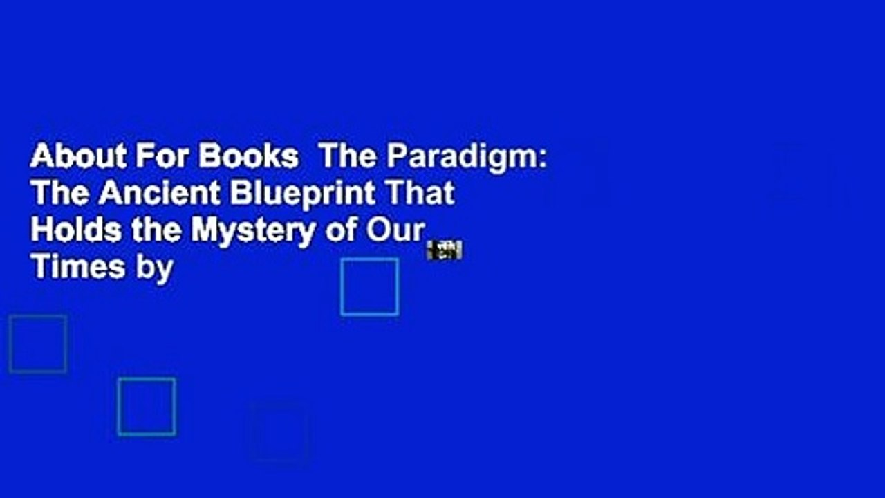 About For Books  The Paradigm: The Ancient Blueprint That Holds the Mystery of Our Times by