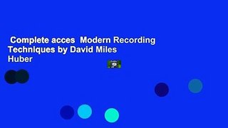 Complete acces  Modern Recording Techniques by David Miles Huber
