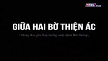 Giữa Hai Bờ Thiện Ác Tập 4 - Bản Chuẩn - Phim Việt Nam THVL1 - Phim Giua Hai Bo Thien Ac Tap 5 - Phim Giua Hai Bo Thien Ac Tap 4