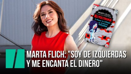 Marta Flich: "Soy de izquierdas  y me encanta el dinero"