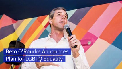 Beto O’Rourke Announces Plan for LGBTQ Equality