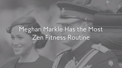 Meghan Markle Has the Most Zen Fitness Routine