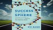 Full E-book Success Is in Your Sphere: Leverage the Power of Relationships to Achieve Your