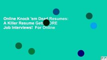 Online Knock 'em Dead Resumes: A Killer Resume Gets MORE Job Interviews!  For Online