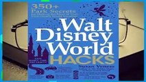 Full E-book Walt Disney World Hacks: 350  Park Secrets for Making the Most of Your Walt Disney