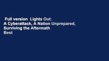 Full version  Lights Out: A Cyberattack, A Nation Unprepared, Surviving the Aftermath  Best