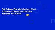 Full E-book The Well-Trained Mind: A Guide to Classical Education at Home  For Kindle