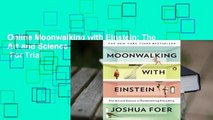 Online Moonwalking with Einstein: The Art and Science of Remembering Everything  For Trial