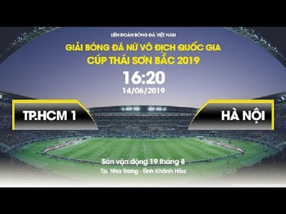 TRỰC TIẾP | TP.HCM 1 - HÀ NỘI | LƯỢT ĐI GIẢI BÓNG ĐÁ NỮ VĐQG 2019 | VFF Channel