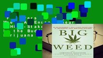 Full version  Big Weed: An Entrepreneur s High-Stakes Adventures in the Budding Legal Marijuana