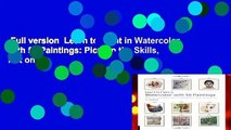 Full version  Learn to Paint in Watercolor with 50 Paintings: Pick Up the Skills, Put on the