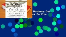 Online Finance Your Own Business: Get on the Financing Fast Track  For Free