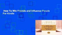 How To Win Friends and Influence People  For Kindle