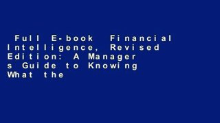 Full E-book  Financial Intelligence, Revised Edition: A Manager s Guide to Knowing What the