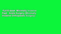 Full E-book  Minimally Invasive Foot   Ankle Surgery (Minimally Invasive Orthopaedic Surgery)