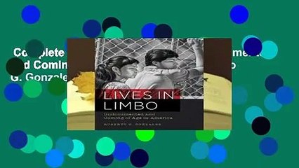 Complete acces  Lives in Limbo: Undocumented and Coming of Age in America by Roberto G. Gonzales