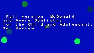 Full version  McDonald and Avery Dentistry for the Child and Adolescent, 9e  Review