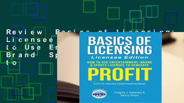 Review Basics of Licensing: Licensee Edition: How to Use Entertainment, Brand Sports Licenses to