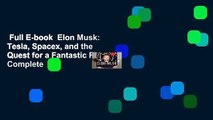 Full E-book  Elon Musk: Tesla, Spacex, and the Quest for a Fantastic Future Complete