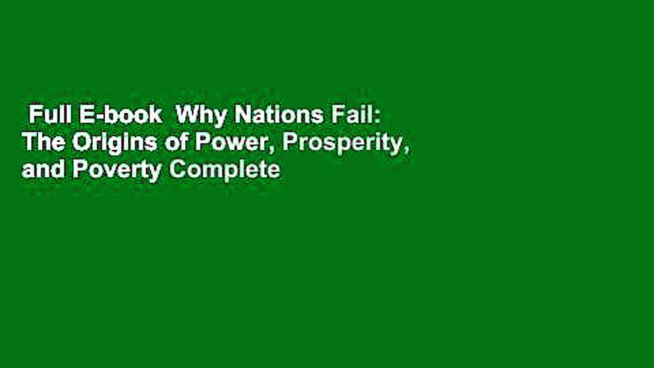 Full E-book  Why Nations Fail: The Origins of Power, Prosperity, and Poverty Complete