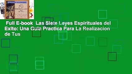 Full E-book  Las Siete Leyes Espirituales del Exito: Una Guia Practica Para La Realizacion de Tus