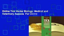Online Tick Vector Biology: Medical and Veterinary Aspects  For Online