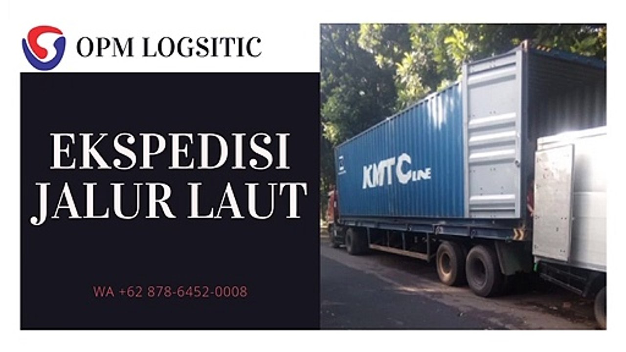EKSPEDISI JALUR LAUT, WA +62 878-6452-0008, OPM Logistic