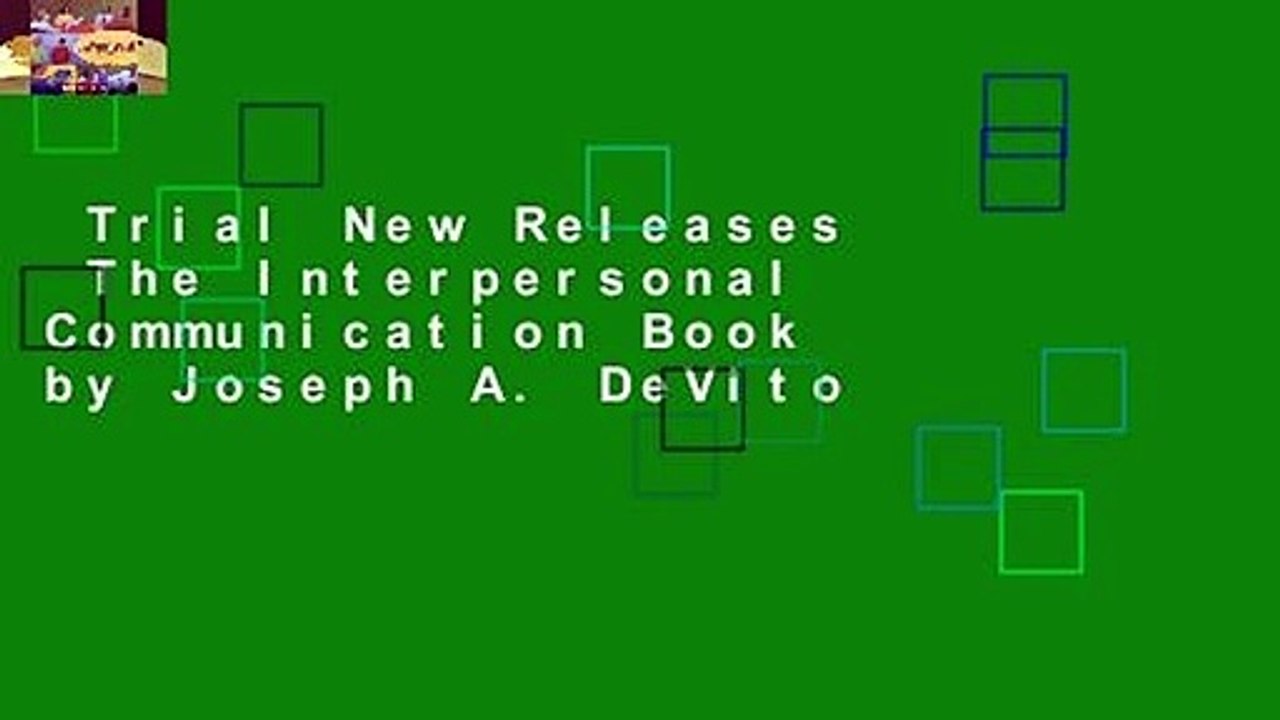 Trial New Releases  The Interpersonal Communication Book by Joseph A. DeVito