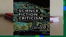 [Read] Science Fiction Criticism: An Anthology of Essential Writings  For Full