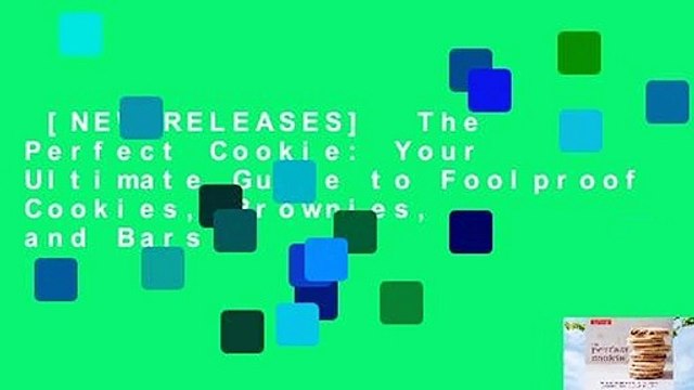 [NEW RELEASES] The Perfect Cookie: Your Ultimate Guide to Foolproof Cookies, Brownies, and Bars