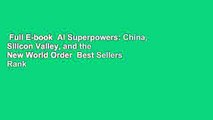 Full E-book  AI Superpowers: China, Silicon Valley, and the New World Order  Best Sellers Rank : #1