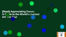 [Read] Appreciating Dance: A Guide to the World's Liveliest Art  For Trial