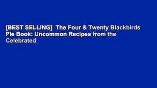 [BEST SELLING]  The Four & Twenty Blackbirds Pie Book: Uncommon Recipes from the Celebrated