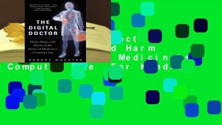 The Digital Doctor: Hope, Hype, and Harm at the Dawn of Medicine's Computer Age  For Kindle