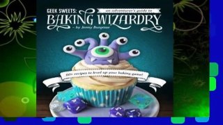 [GIFT IDEAS] Geek Sweets: An Adventurer's Guide to the World of Baking Wizardry