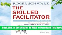 Online The Skilled Facilitator: A Comprehensive Resource for Consultants, Facilitators, Coaches,