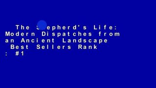 The Shepherd's Life: Modern Dispatches from an Ancient Landscape  Best Sellers Rank : #1