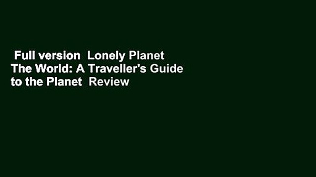 Full version  Lonely Planet The World: A Traveller's Guide to the Planet  Review