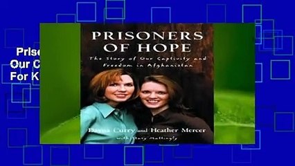 Prisoners of Hope: The Story of Our Captivity and Freedom in Afghanistan  For Kindle