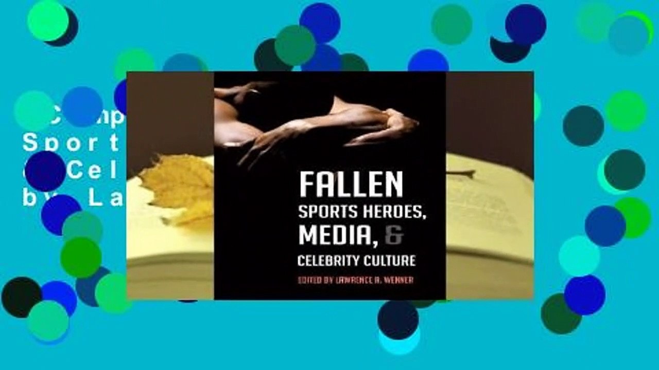 Complete acces  Fallen Sports Heroes, Media, & Celebrity Culture by Lawrence A. Wenner