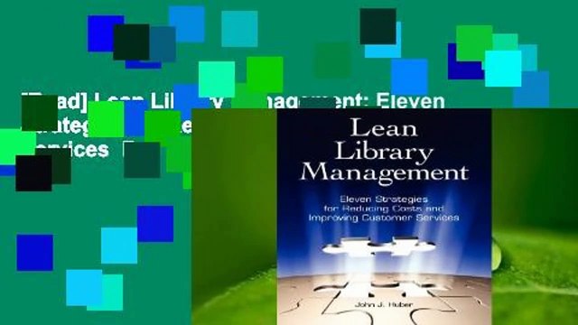 [Read] Lean Library Management: Eleven Strategies for Reducing Costs and Improving Services For