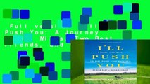 Full version  I'll Push You: A Journey of 500 Miles, Two Best Friends, and One Wheelchair