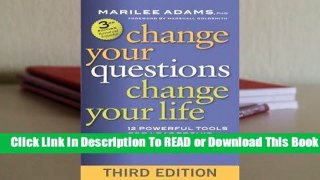 [Read] Change Your Questions, Change Your Life: 12 Powerful Tools for Leadership, Coaching, and