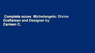 Complete acces  Michelangelo: Divine Draftsman and Designer by Carmen C.              Bambach
