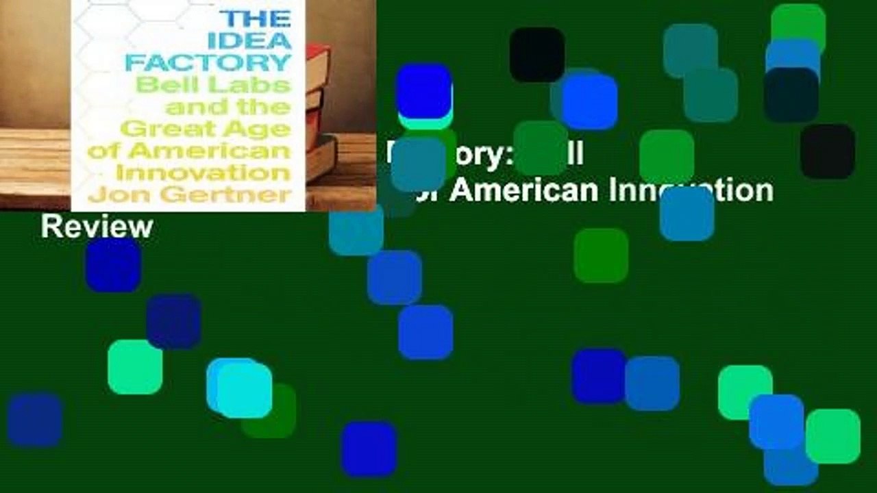 Full version  The Idea Factory: Bell Labs and the Great Age of American Innovation  Review