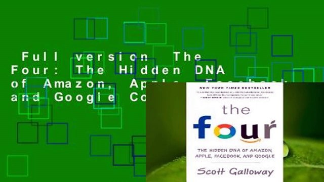Full version The Four: The Hidden DNA of Amazon, Apple, Facebook, and Google Complete